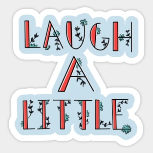 Laugh a little! Sticker